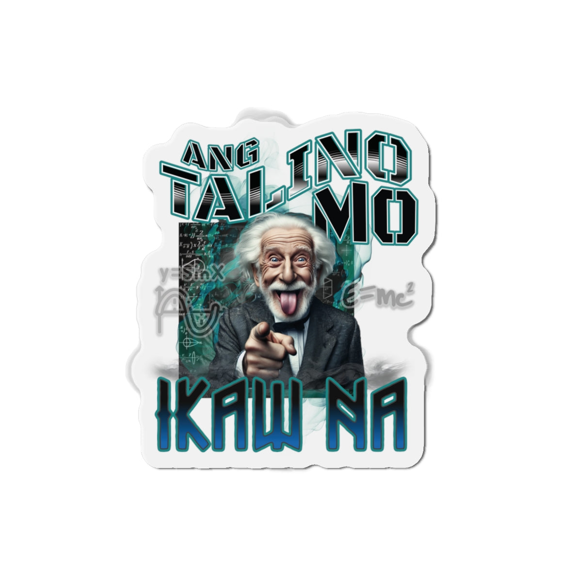 Filipino Expression Ang Talino Mo IKAW NA Die-Cut Magnet